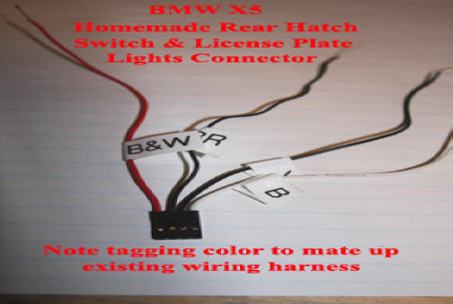 BMW X5 - Replacing the Rear Upper Hatch Switch - Custom wiring harness connector details.